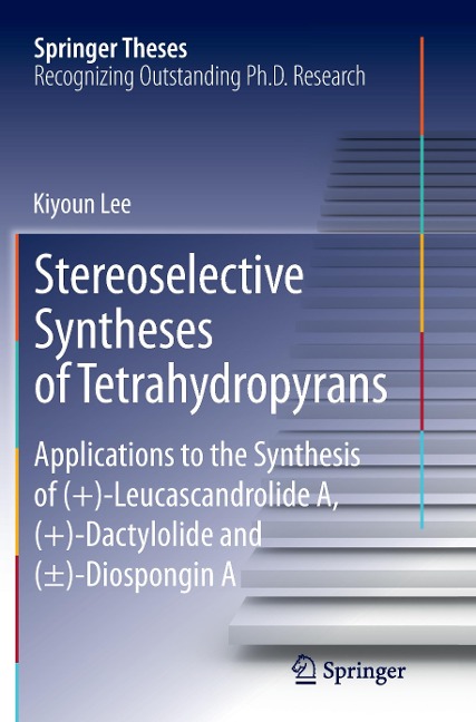 Stereoselective Syntheses of Tetrahydropyrans: Applications to the Synthesis of (+)-Leucascandrolide A, (+)-Dactylolide and (±)-Diospongin A