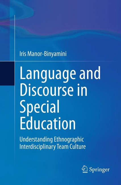 Language and Discourse in Special Education: Understanding Ethnographic Interdisciplinary Team Culture