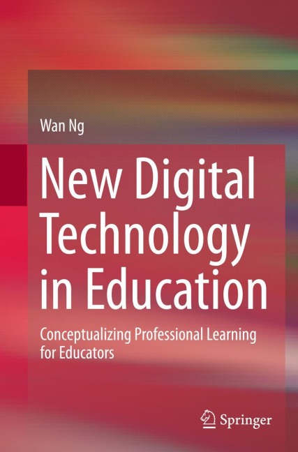 New Digital Technology in Education: Conceptualizing Professional Learning for Educators