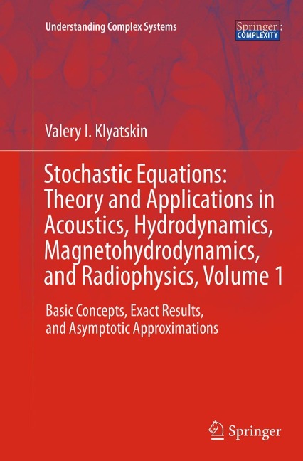 Stochastic Equations: Theory and Applications in Acoustics, Hydrodynamics, Magnetohydrodynamics, and Radiophysics, Volume 1: Basic Concepts, Exact Results, and Asymptotic Approximations