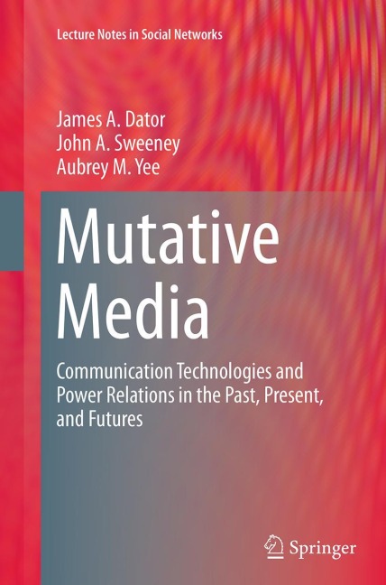 Mutative Media: Communication Technologies and Power Relations in the Past, Present, and Futures