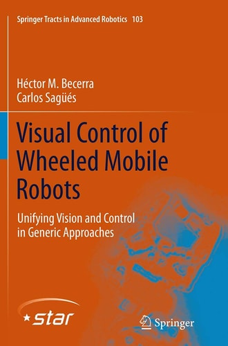 Visual Control of Wheeled Mobile Robots Unifying Vision and Control in Generic Approaches