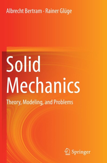 Solid Mechanics: Theory, Modeling, and Problems