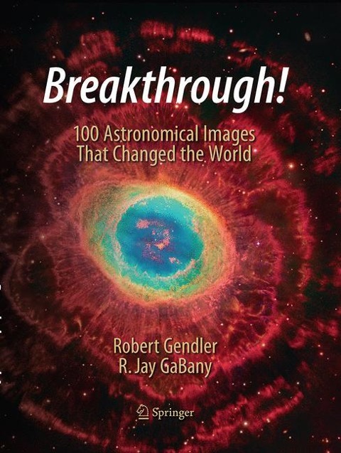 Breakthrough!: 100 Astronomical Images That Changed the World