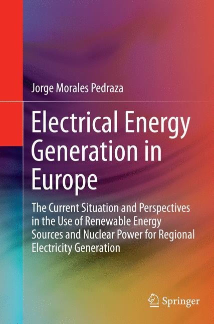 Electrical Energy Generation in Europe: The Current Situation and Perspectives in the Use of Renewable Energy Sources and Nuclear Power for Regional Electricity Generation