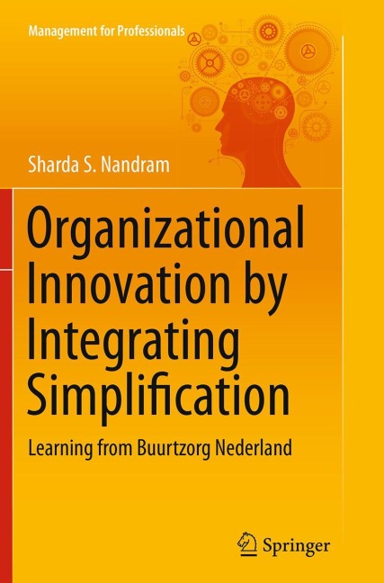 Organizational Innovation by Integrating Simplification: Learning from Buurtzorg Nederland