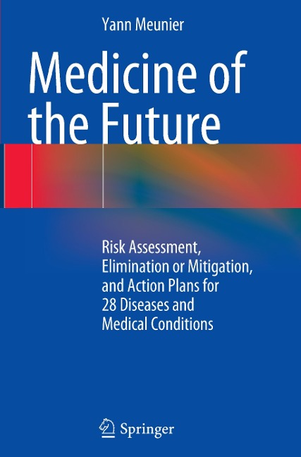 Medicine of the Future: Risk Assessment, Elimination or Mitigation, and Action Plans for 28 Diseases and Medical Conditions