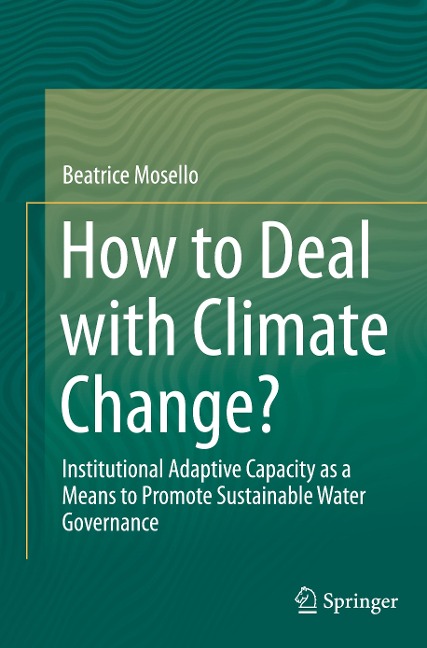 How to Deal with Climate Change?: Institutional Adaptive Capacity as a Means to Promote Sustainable Water Governance