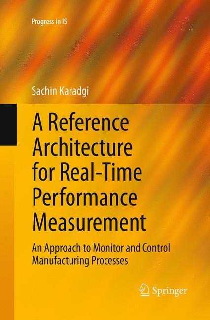 A Reference Architecture for Real-Time Performance Measurement: An Approach to Monitor and Control Manufacturing Processes