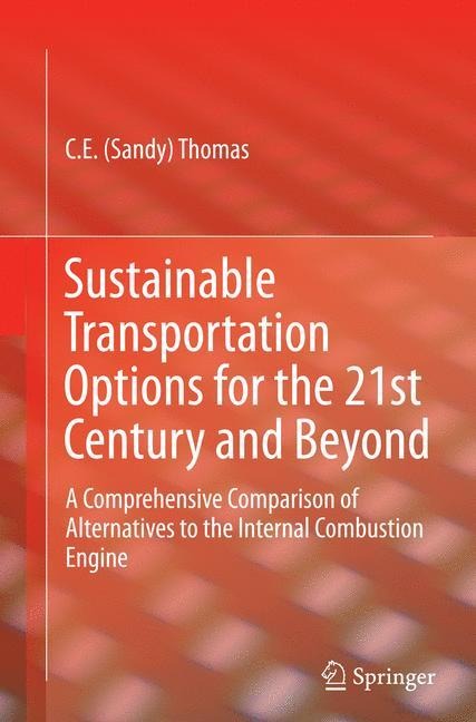 Sustainable Transportation Options for the 21st Century and Beyond: A Comprehensive Comparison of Alternatives to the Internal Combustion Engine