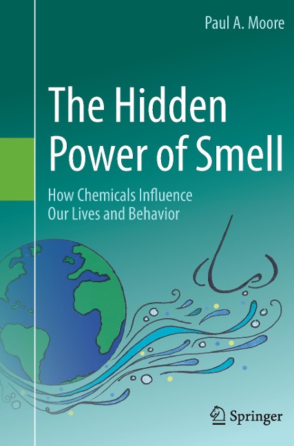 The Hidden Power of Smell: How Chemicals Influence Our Lives and Behavior
