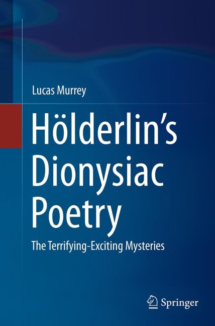 Hölderlins Dionysiac Poetry: The Terrifying-Exciting Mysteries