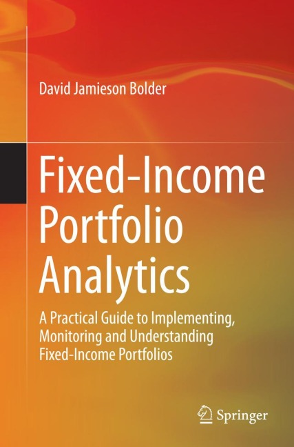 Fixed-Income Portfolio Analytics: A Practical Guide to Implementing, Monitoring and Understanding Fixed-Income Portfolios