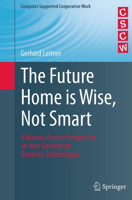 The Future Home is Wise, Not Smart: A Human-Centric Perspective on Next Generation Domestic Technologies