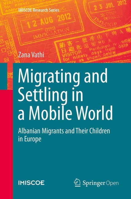 Migrating and Settling in a Mobile World: Albanian Migrants and Their Children in Europe