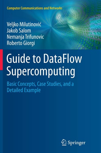 Guide to DataFlow Supercomputing Basic Concepts, Case Studies, and a Detailed Example