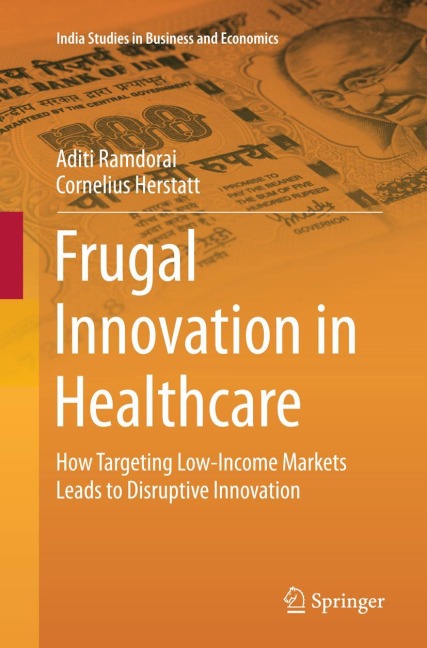 Frugal Innovation in Healthcare: How Targeting Low-Income Markets Leads to Disruptive Innovation