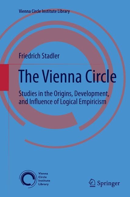 The Vienna Circle: Studies in the Origins, Development, and Influence of Logical Empiricism