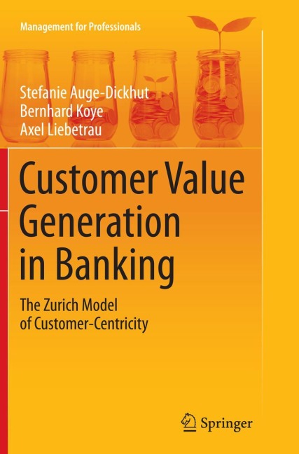 Customer Value Generation in Banking: The Zurich Model of Customer-Centricity