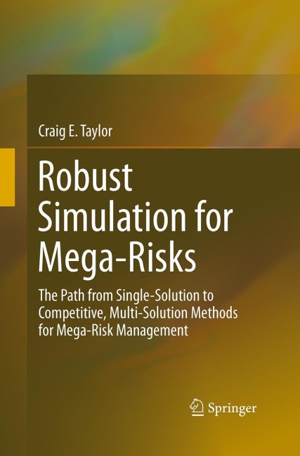 Robust Simulation for Mega-Risks: The Path from Single-Solution to Competitive, Multi-Solution Methods for Mega-Risk Management
