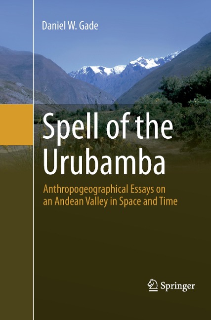 Spell of the Urubamba: Anthropogeographical Essays on an Andean Valley in Space and Time