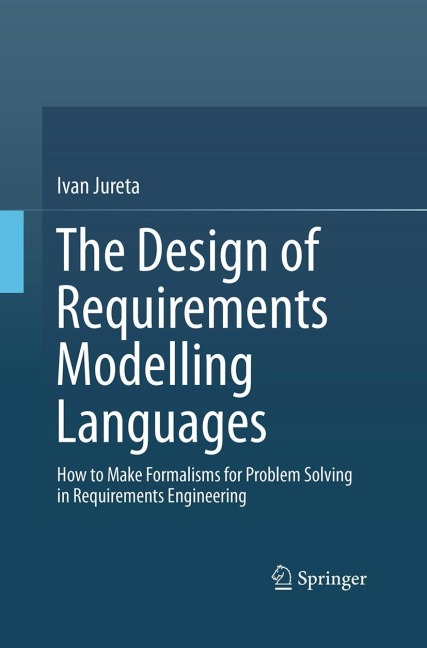 The Design of Requirements Modelling Languages: How to Make Formalisms for Problem Solving in Requirements Engineering