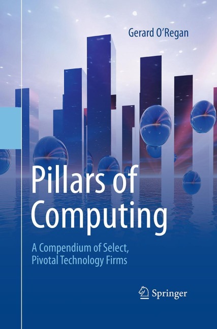 Pillars of Computing: A Compendium of Select, Pivotal Technology Firms