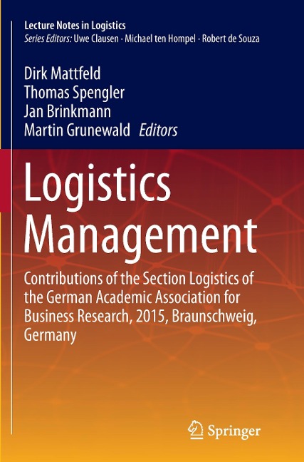 Logistics Management: Contributions of the Section Logistics of the German Academic Association for Business Research, 2015, Braunschweig, Germany