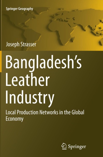 Bangladeshs Leather Industry: Local Production Networks in the Global Economy