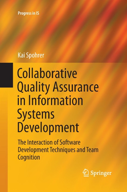 Collaborative Quality Assurance in Information Systems Development: The Interaction of Software Development Techniques and Team Cognition