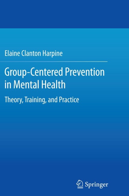 Group-Centered Prevention in Mental Health: Theory, Training, and Practice