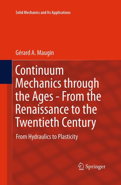 Continuum Mechanics through the Ages - From the Renaissance to the Twentieth Century: From Hydraulics to Plasticity