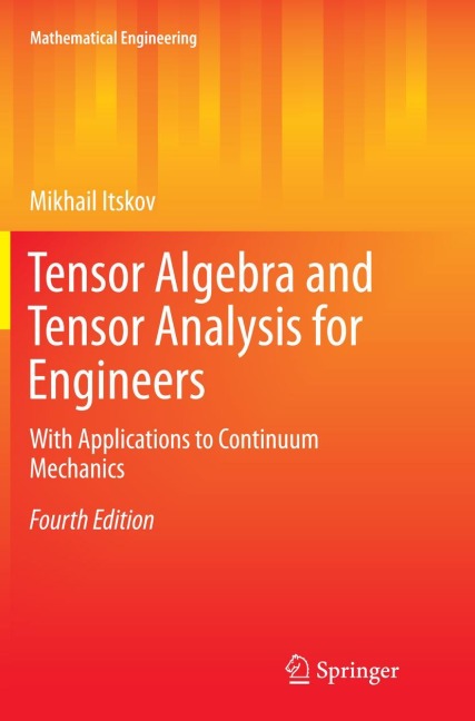 Tensor Algebra and Tensor Analysis for Engineers: With Applications to Continuum Mechanics