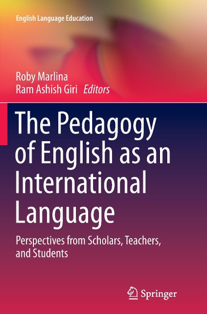 The Pedagogy of English as an International Language: Perspectives from Scholars, Teachers, and Students