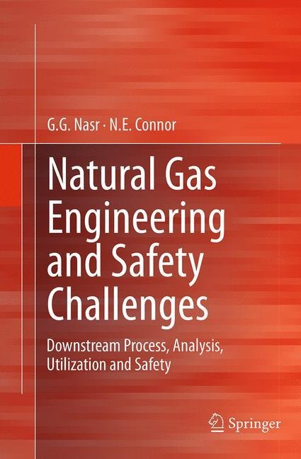 Natural Gas Engineering and Safety Challenges: Downstream Process, Analysis, Utilization and Safety