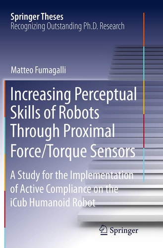 Increasing Perceptual Skills of Robots Through Proximal Force/Torque Sensors A Study for the Implementation of Active Compliance on the iCub Humanoid Robot