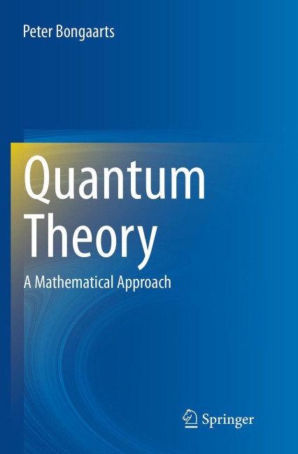 Quantum Theory: A Mathematical Approach