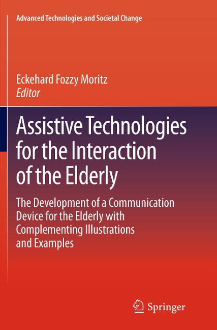 Assistive Technologies for the Interaction of the Elderly: The Development of a Communication Device for the Elderly with Complementing Illustrations and Examples