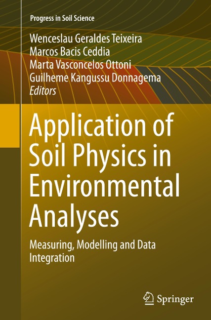 Application of Soil Physics in Environmental Analyses: Measuring, Modelling and Data Integration