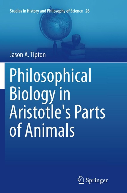 Philosophical Biology in Aristotles Parts of Animals