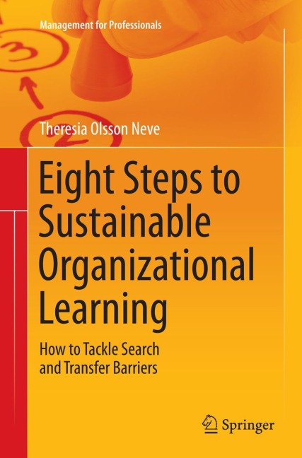 Eight Steps to Sustainable Organizational Learning: How to Tackle Search and Transfer Barriers