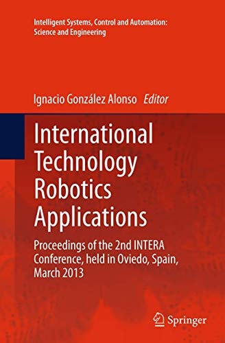 International Technology Robotics Applications Proceedings of the 2nd INTERA Conference, held in Oviedo, Spain, March 2013