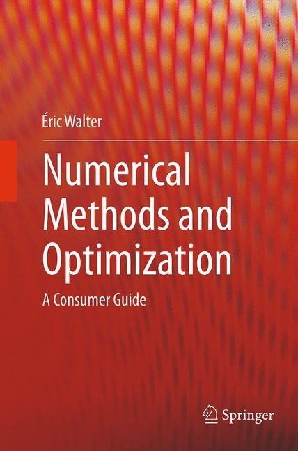 Numerical Methods and Optimization: A Consumer Guide