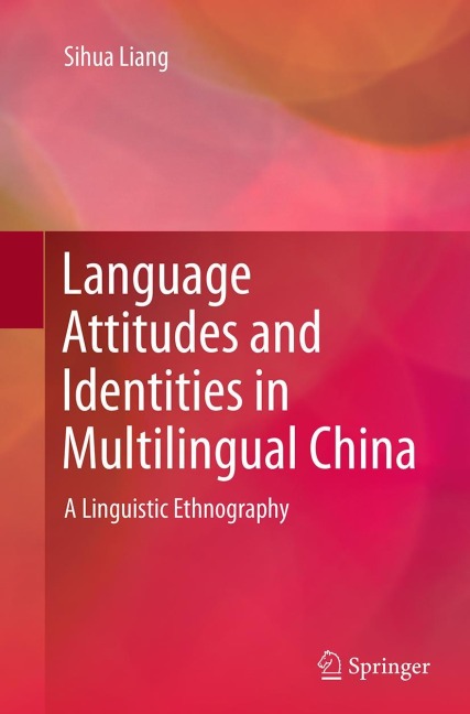 Language Attitudes and Identities in Multilingual China: A Linguistic Ethnography