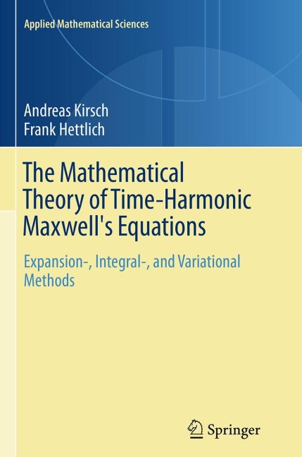 The Mathematical Theory of Time-Harmonic Maxwells Equations: Expansion-, Integral-, and Variational Methods