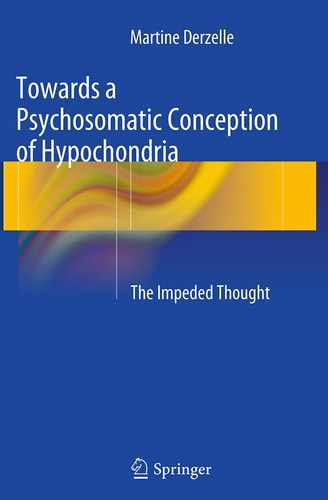 Towards a Psychosomatic Conception of Hypochondria The Impeded Thought