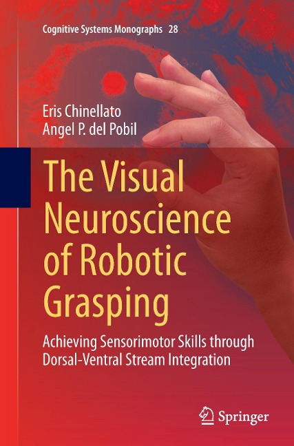 The Visual Neuroscience of Robotic Grasping: Achieving Sensorimotor Skills through Dorsal-Ventral Stream Integration