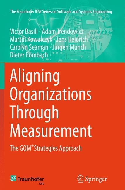 Aligning Organizations Through Measurement: The GQM+Strategies Approach