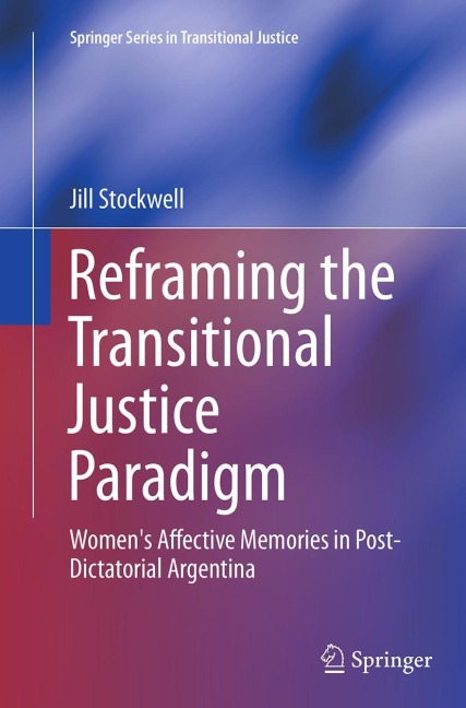 Reframing the Transitional Justice Paradigm: Womens Affective Memories in Post-Dictatorial Argentina