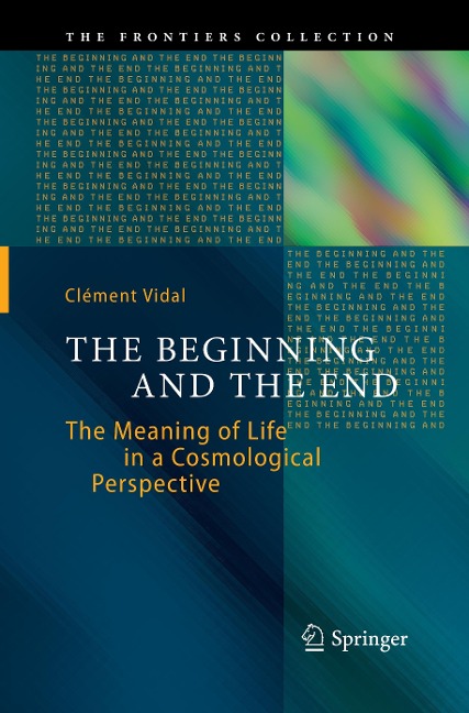 The Beginning and the End: The Meaning of Life in a Cosmological Perspective